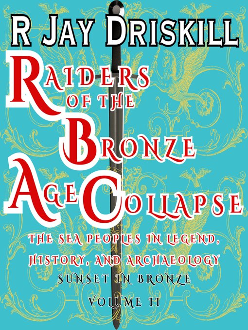 Title details for Raiders of the Bronze Age Collapse by R Jay Driskill - Wait list